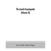 The Jewish encyclopedia: a descriptive record of the history, religion, literature, and customs of the Jewish people from the earliest times to - Paperback