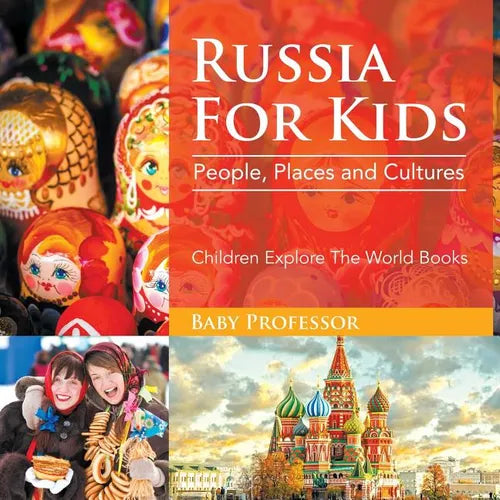 Russia For Kids: People, Places and Cultures - Children Explore The World Books - Paperback