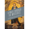A Walk Through The Mysteries: An explanation of the mysteries of the Rosary The Seven Sorrows of Mary and The Divine Mercy Chaplet - Paperback