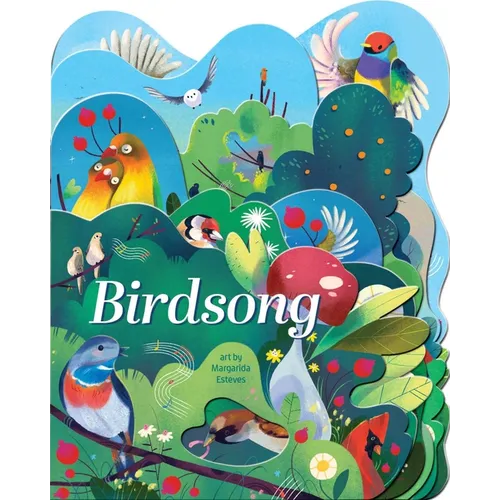 Birdsong: A Lush Multi-Layered Die Cut Reveal Celebrating Birds - Board Book