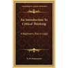 An Introduction To Critical Thinking: A Beginner's Text In Logic - Hardcover