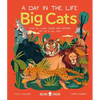 Big Cats (a Day in the Life): What Do Lions, Tigers, and Panthers Get Up to All Day? - Hardcover