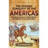 The Spanish Conquest of the Americas: An Enthralling Overview of the Conquistadors and Their Conquests of the Aztec and Inca Empires - Hardcover