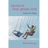 Olivia In Five, Seven, Five; Autism In Haiku - Paperback