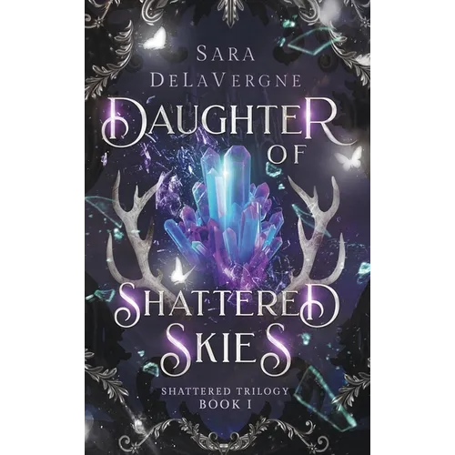 Daughter of Shattered Skies: Book One in the Shattered Trilogy - Hardcover