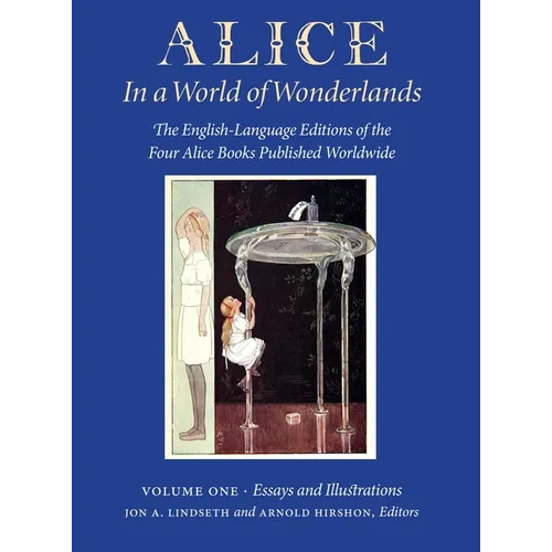 Alice in a World of Wonderlands: The English Language of the Four Alice Books Published Worldwide - Volume 1: Essays and Illustrations - Hardcover