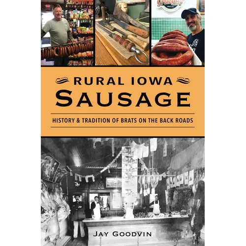 Rural Iowa Sausage: History & Tradition of Brats on the Back Roads - Paperback