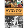 Rural Iowa Sausage: History & Tradition of Brats on the Back Roads - Paperback