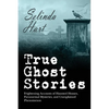 True Ghost Stories: Frightening Accounts of Haunted Houses, Paranormal Mysteries, and Unexplained Phenomenon - Paperback