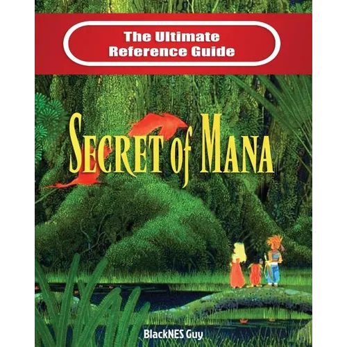 SNES Classic: The Ultimate Reference Guide To The Secret of Mana - Paperback
