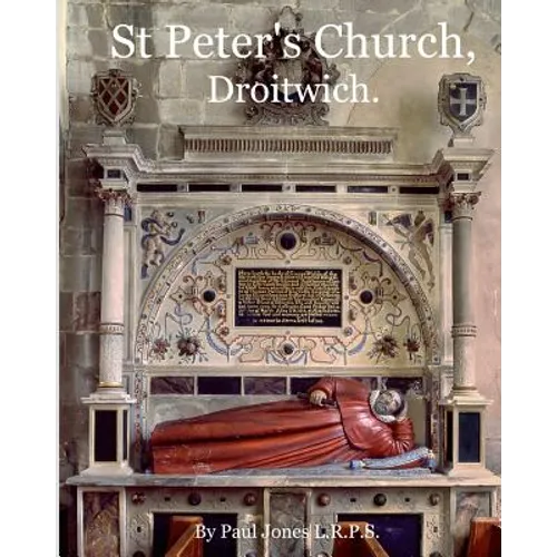 St Peter's Church, Droitwich.: A History of the Church and Manor. - Paperback