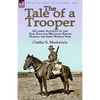 The Tale of a Trooper: a Classic Account of the New Zealand Mounted Rifles During the First World War - Paperback