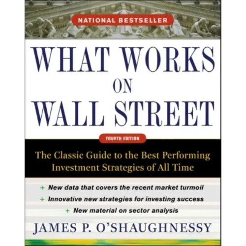 What Works on Wall Street: The Classic Guide to the Best-Performing Investment Strategies of All Time - Hardcover
