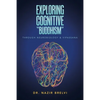 Exploring Cognitive "Buddhism": Through Neurobiology & Vipassana - Paperback
