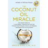 The Coconut Oil Miracle: Use Nature's Elixir to Lose Weight, Beautify Skin and Hair, Prevent Heart Disease, Cancer, and Diabetes, Strengthen the Immun - Paperback