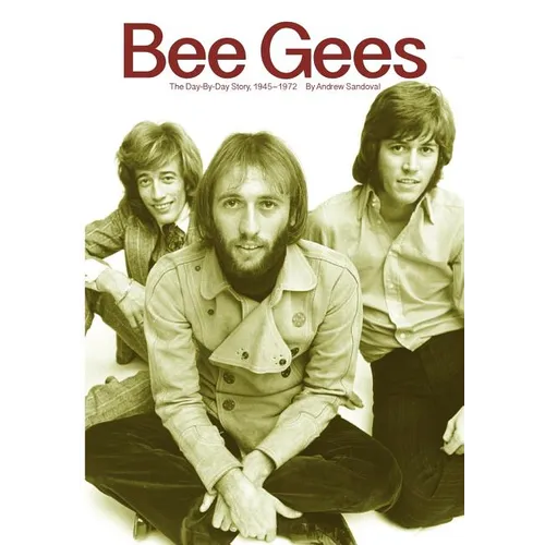 Bee Gees: The Day-By-Day Story, 1945-1972 - Paperback