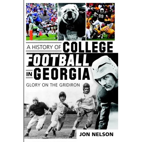 A History of College Football in Georgia: Glory on the Gridiron - Paperback