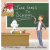 The Adventures of Jill, Jake, and Stimlin: Jake Goes To School - Hardcover