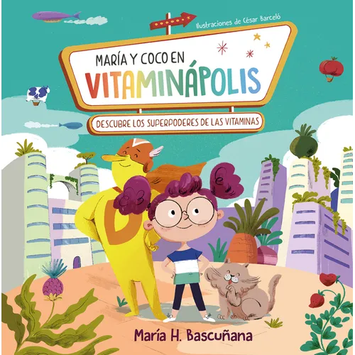 María Y Coco En Vitaminápolis. Descubre Los Superpoderes de Las Vitaminas / Maria a ND Coco in Vitaminapolis. Discover the Superpower in Vitamins - Hardcover