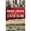 Murder & Mayhem on Staten Island - Hardcover