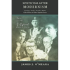 Mysticism After Modernism: Crowley, Evola, Neville, Watts, Colin Wilson and Other Populist Gurus - Paperback