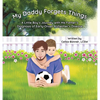 My Daddy Forgets Things: A Little Boy's Journey with His Father's Diagnosis of Early-Onset Alzheimer's Disease - Hardcover