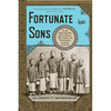 Fortunate Sons: The 120 Chinese Boys Who Came to America, Went to School, and Revolutionized an Ancient Civilization - Paperback