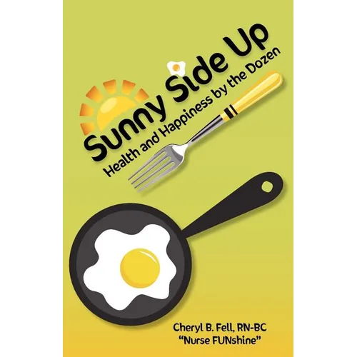 Sunny Side Up: Health and Happiness by the Dozen - Paperback