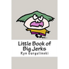 Little Book of Big Jerks: Fast, Fun Illustrated Guide for Dealing with Difficult People - Paperback
