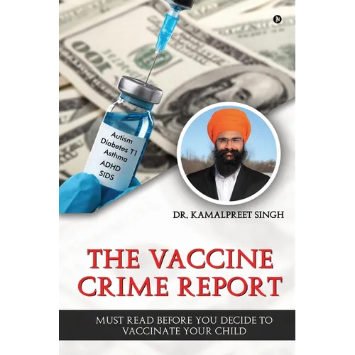 The Vaccine Crime Report: Must Read Before You Decide to Vaccinate Your Child - Paperback