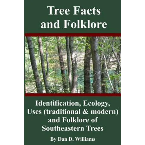 Tree Facts and Folklore: Identification, Ecology, Uses (traditional and modern) and Folklore of Southeastern Trees - Paperback