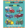 Construction Vehicles Coloring Book For Kids: Construction Vehicle Simple and Easy Colouring Book For Toddlers, Ages 2-4, 4-8, 8-12. - Paperback