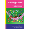 Carving Space: The Indigenous Voices Awards Anthology: A collection of prose and poetry from emerging Indigenous writers in lands claimed by Canada - Paperback