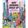 Why Humans Build Up: The Rise of Towers, Temples and Skyscrapers - Hardcover