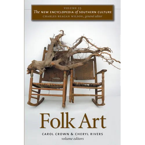 The New Encyclopedia of Southern Culture: Volume 23: Folk Art - Paperback