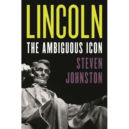 Lincoln: The Ambiguous Icon - Hardcover