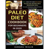 Paleo Diet Cookbook For Beginners In 2020: Easy, Healthy And Delicious Paleolithic Recipes For A Nourishing Meal (Includes Alphabetic Index And Some L - Paperback