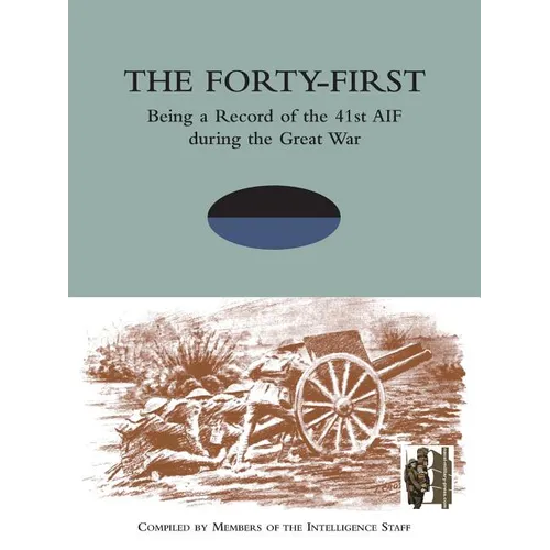 FORTY-FIRST Being a Record of the 41st AIF during the Great War - Paperback
