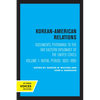 Korean-American Relations: Documents Pertaining to the Far Eastern Diplomacy of the United States, Volume 1, the Initial Period, 1883-1886 Volume 1 - Paperback