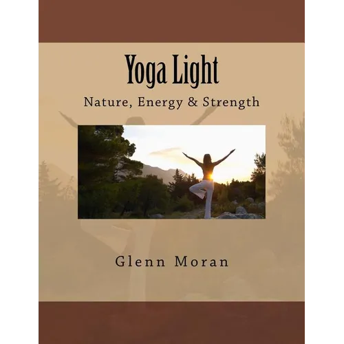 Yoga Light: Nature, Energy & Strength - Paperback