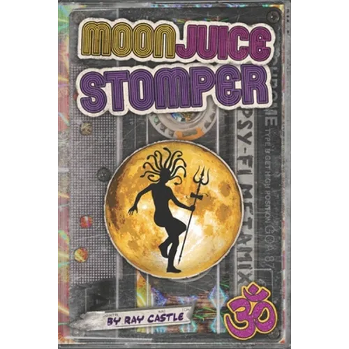 Moon Juice Stomper: A novel: Goa 1987-96 - Paperback