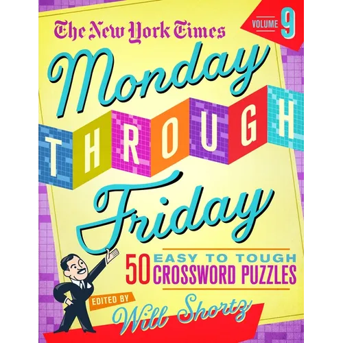 The New York Times Monday Through Friday Easy to Tough Crossword Puzzles Volume 9: 50 Puzzles from the Pages of the New York Times - Spiral
