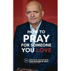 How To Pray For Someone You Love - Paperback