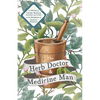 The Herb Doctor and Medicine Man - A Collection of Valuable Medicinal Formulae and Guide to the Manufacture of Botanical Medicines - Illinois Herbs fo - Paperback