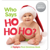 Who Says Ho Ho Ho?: Christmas Board Book for Babies to Spark Early Reading, Perfect Toddler Christmas Gift or Christmas Stocking Stuffer - Board Book