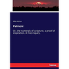 Palmoni: Or, the numerals of scripture, a proof of inspiration. A free inquiry. - Paperback
