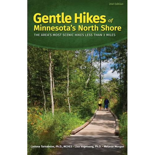 Gentle Hikes of Minnesota's North Shore: The Area's Most Scenic Hikes Less Than 3 Miles - Paperback