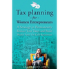 Tax Planning For Women Entrepreneurs: A Strategy to Permanently Reduce Your Taxes and Build Wealth Faster for Early Retirement - Paperback