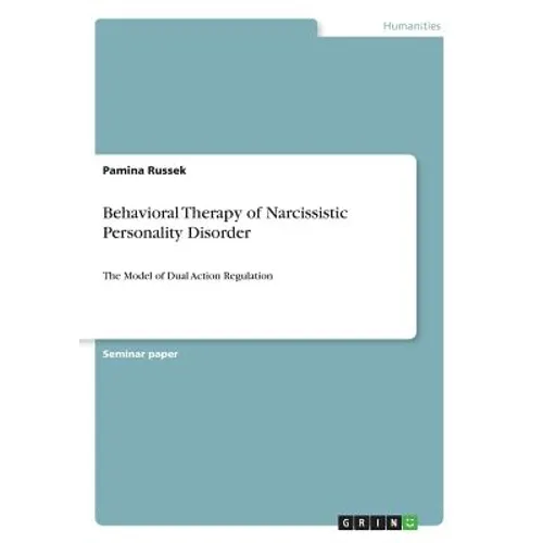 Behavioral Therapy of Narcissistic Personality Disorder: The Model of Dual Action Regulation - Paperback