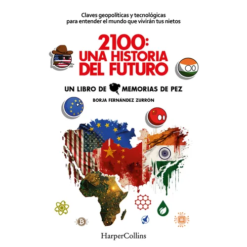 2100: Una Historia del Futuro (2100: A Story of the Future): Claves Geopolíticas Y Tecnológicas Para Entender El Mundo Que Vivirán Tus Nietos (Geopoli - Paperback